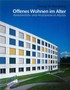 Offenes Wohnen im Alter. Domov důchodců a dům s pečovatelskou službou v ST.Poelten