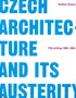 Czech architecture and its austerity. Fifty buildings 1989-2004