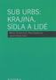 SUB URBS: KRAJINA, SÍDLA A LIDË