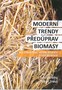 Moderní trendy předúprav biomasy pro intenzifikaci výroby biopaliv druhé generace