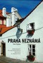 Praha neznámá. Procházky po netradičních místech a zákoutích