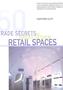 Retail spaces.50 trade secrets of great Design
