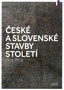 České a Slovenské stavby století 1918 - 2018