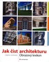 Jak číst architekturu. Obrazový lexikon.