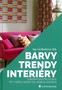 Barvy. Trendy. Interiéry. Inspirativní průvodce při výběru barev do vašeho domova