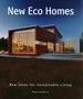 New Eco Homes: New Ideas for Sustainable Living
