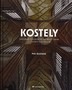 KOSTELY. 70 nejkrásnějších sakrálních staveb v Čechách a na Moravě