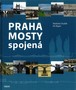 Praha mosty spojená