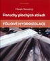Poruchy plochých střech. Fóliové hydroizolace.
