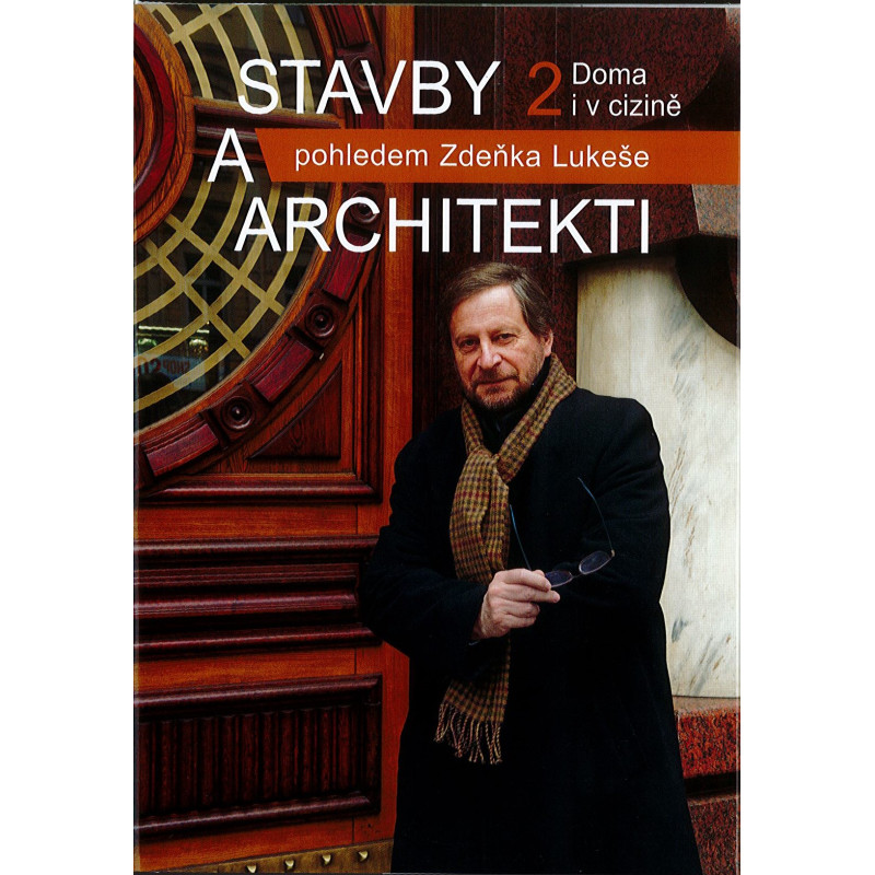 Stavby a architekti pohledem Zdeňka Lukeše. Doma i v cizině. 2