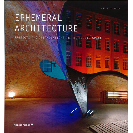 Ephemeral Architecture: Projects and Installations in the Public Space