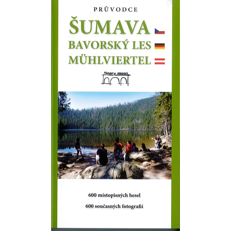 Šumava. Průvodce. Bavorský les. Muehlviertel.