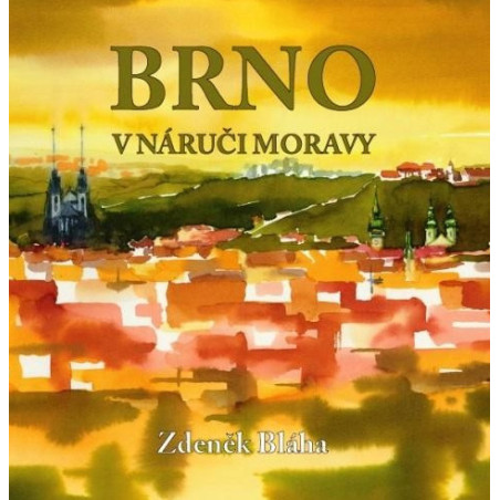 Brno v náruči Moravy. Zdeněk Bláha