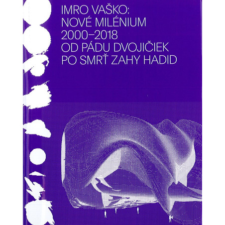 NOVÉ MILENIUM  2000-2018 od pádu dvojičiek po smrť Zahy Hadid